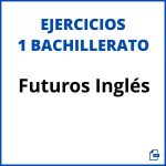 Ejercicios Futuros Inglés 1 Bachillerato Pdf