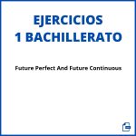 Future Perfect And Future Continuous Exercises 1 Bachillerato Pdf