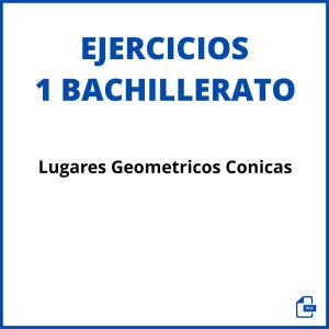 Lugares Geometricos Conicas 1 Bachillerato Ejercicios Pdf