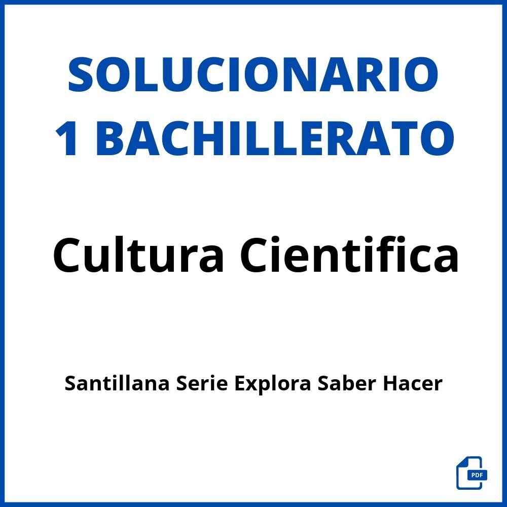 Solucionario Cultura Cientifica 1 Bachillerato Santillana Serie Explora Saber Hacer