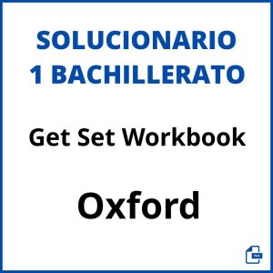 Solucionario Get Set Workbook 1 Bachillerato Oxford