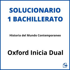 Solucionario Historia del Mundo Contemporaneo 1 Bachillerato Oxford Inicia Dual