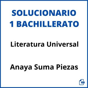 Solucionario Literatura Universal 1 Bachillerato Anaya Suma Piezas