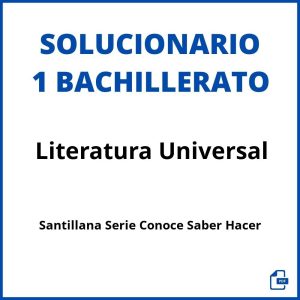Solucionario Literatura Universal 1 Bachillerato Santillana Serie Conoce Saber Hacer